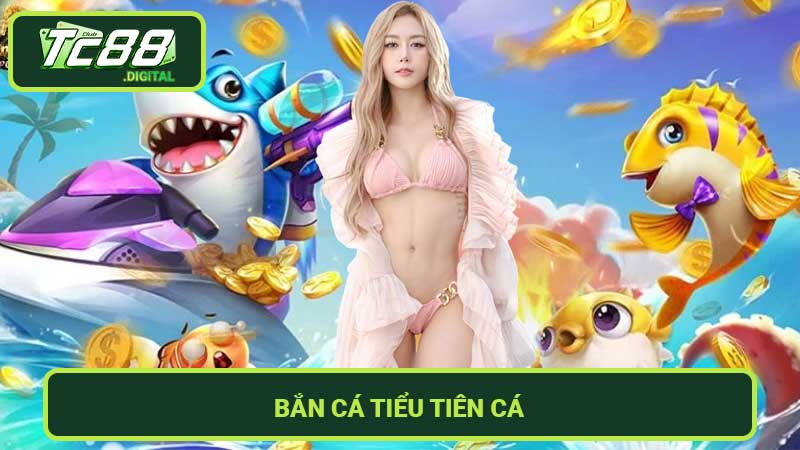 Bắn Cá Tiểu Tiên Cá Tải Game Và Săn Cá Ngay Hôm Nay