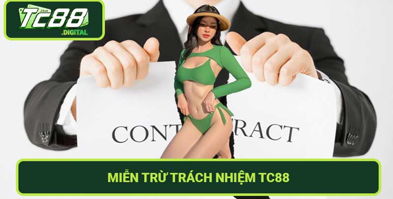 Miễn Trừ Trách Nhiệm TC88 - Bảo vệ quyền lợi của bạn